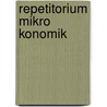 Repetitorium Mikro Konomik by Thomas Gries