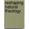Reshaping Natural Theology by Mats Wahlberg