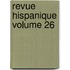 Revue Hispanique Volume 26