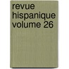 Revue Hispanique Volume 26 door Hispanic Society of America