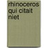 Rhinoceros Qui Citait Niet