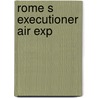 Rome S Executioner Air Exp by Robert Fabbri