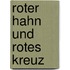 Roter Hahn und Rotes Kreuz