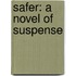 Safer: A Novel of Suspense