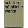 Schillers Sämtliche Werke door Friedrich Schiller