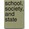 School, Society, and State door Tracy L. Steffes