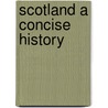 Scotland a Concise History door Fitzroy MacLean