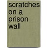 Scratches On A Prison Wall door Christine Prokop