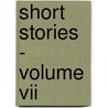 Short Stories - Volume Vii by Charles Dickens