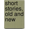 Short Stories, Old and New door C. Alphonso (Charles Alphonso) Smith