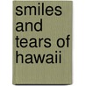 Smiles and Tears of Hawaii by George W. Hoag
