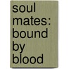 Soul Mates: Bound By Blood door Jourdan Lane