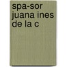 Spa-Sor Juana Ines De La C door Sor Juana InéS. De La Cruz