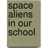 Space Aliens in Our School