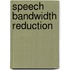 Speech Bandwidth Reduction