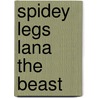 Spidey Legs Lana the Beast door Tessa LaRock