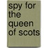 Spy for the Queen of Scots