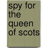 Spy for the Queen of Scots door Theresa Breslin