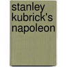 Stanley Kubrick's Napoleon door Alison Castle