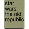 Star Wars the Old Republic door Drew Karpyshyn