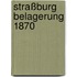 Straßburg Belagerung 1870