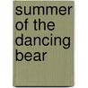 Summer of the Dancing Bear door Bianca Lakoseljac