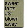 Sweet Farts #3: Blown Away door Raymond Bean