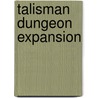 Talisman Dungeon Expansion door Fantasy Flight Games