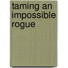Taming An Impossible Rogue door Suzanne Enoch