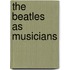 The  Beatles  As Musicians
