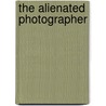 The Alienated Photographer door Simpson Kalisher
