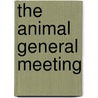 The Animal General Meeting door Tom Dennen