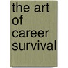 The Art of Career Survival by Martin W. Novak