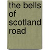 The Bells Of Scotland Road door Ruth Hamilton
