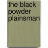 The Black Powder Plainsman by Randy Smith