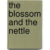 The Blossom And The Nettle by Diane Noble