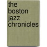 The Boston Jazz Chronicles door Richard Vacca