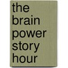 The Brain Power Story Hour door Nancy J. Polette