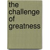 The Challenge of Greatness door Michael Gose
