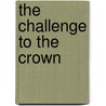 The Challenge to the Crown door Robert Stedall