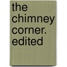 The Chimney Corner. Edited door Edwin Waugh