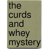 The Curds and Whey Mystery door Bob Burke