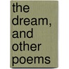 The Dream, and Other Poems by Archibald B. Mounsey