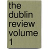 The Dublin Review Volume 1 door Unknown Author