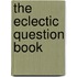 The Eclectic Question Book