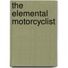 The Elemental Motorcyclist by Brent Allen