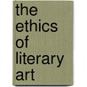 The Ethics of Literary Art door Thompson Maurice 1844-1901