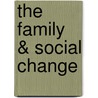 The Family & Social Change by Thomas Harris