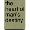 The Heart of Man's Destiny by Herman Westerink