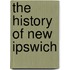 The History Of New Ipswich